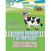 Mimi, La Vaquita, y Su Rica Leche/Mimi, the Little Cow, and Her Delicious Milk, Paperback