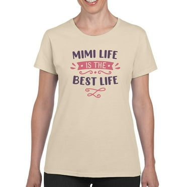 Mimi Life Best Life. T-Shirt Women -Smartprints Designs, Female Medium