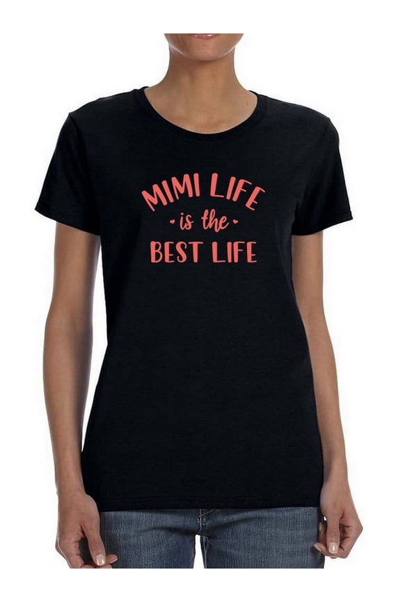Mimi Life Is The Best Life. Women T-Shirt, Female Large