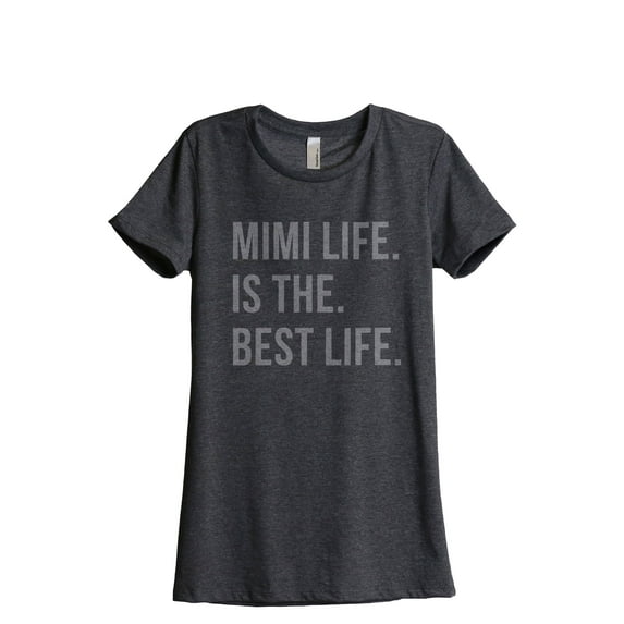 Mimi Life Is The Best Life Women's Fashion Relaxed T-Shirt Tee Charcoal Grey Small