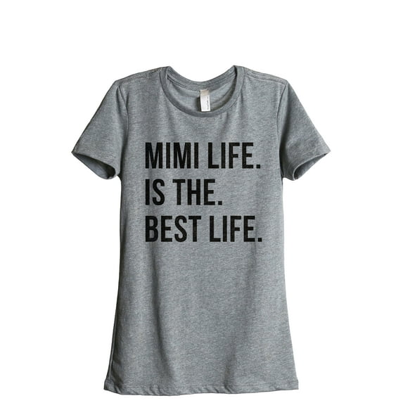 Mimi Life Is The Best Life Women's Fashion Relaxed T-Shirt Tee Heather Grey Medium