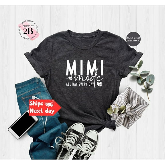 Mimi Mode Shirt, All Day Every Day Mimi Tshirt, Funny Grandma T-Shirt For Mimi, Grandmother Gift Shirt, Mother’S Day Gift For Nana