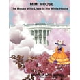 thumbnail image 1 of Mimi Mouse: The Mouse Who Lives in the White House, 1 of 1