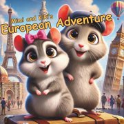 Mimi and Kikis European Adventure A Story Book About Hamster For Kids, Paperback