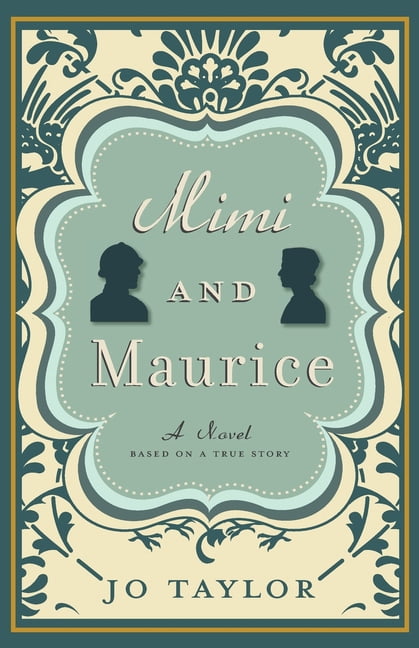 Mimi and Maurice: A Novel, Based on a True Story, (Paperback)