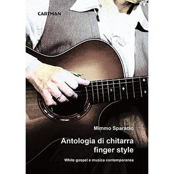Mimmo Sparacio Antologia di chitarra finger style. White gospel e musica contempora (Paperback)