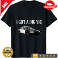 thumbnail image 1 of Min NEW LIMITED I Got A Big Vic Crown Vic Funny P71 Punny Car Enthusiast T-Shirt eBay, NEW TRENDING ITEM-TH72799, 1 of 2