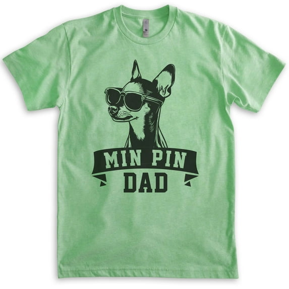 Min Pin Dad, Unisex Men's Shirt, Miniature Pinscher, Min Pin Owner, Funny Dog Dad Gift, Heather Apple Green, Small