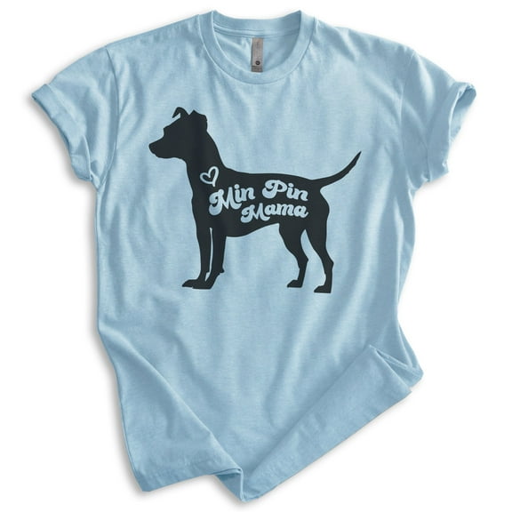 Min Pin Mama, Unisex Women's Shirt, Miniature Pinscher, Min Pin Owner, Funny Dog Mama Gift, Heather Light Blue, Large