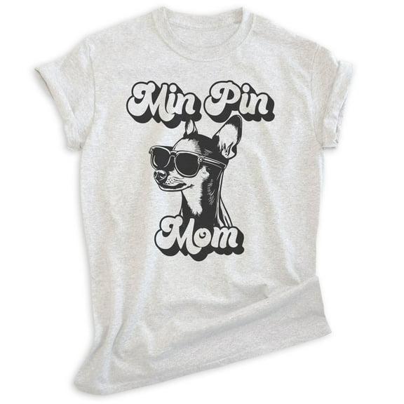 Min Pin Mom, Unisex Women's Shirt, Miniature Pinscher, Min Pin Owner, Funny Dog Mom Gift, Heather Ash, X-Small