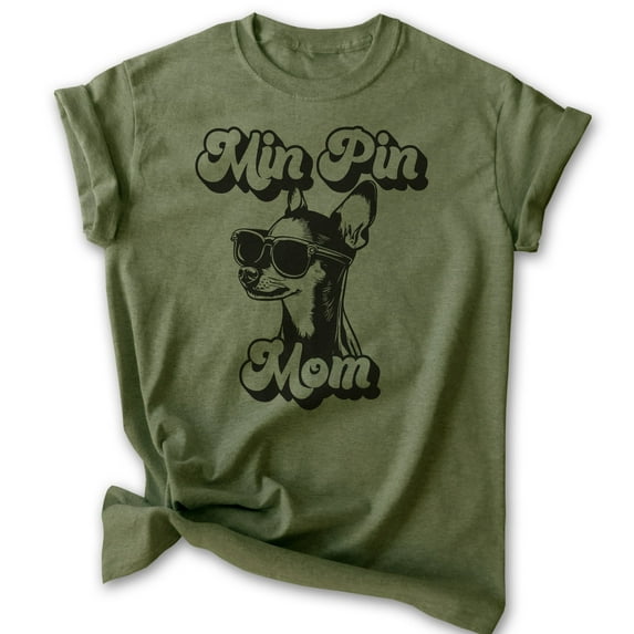 Min Pin Mom, Unisex Women's Shirt, Miniature Pinscher, Min Pin Owner, Funny Dog Mom Gift, Heather Military Green, Medium