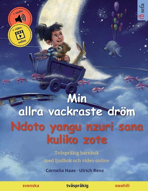 Sefa BilderbÃ¶cker PÃ¥ TvÃ¥ SprÃ¥k Min allra vackraste drÃ¶m - Ndoto yangu nzuri sana kuliko zote (svenska - swahili): TvÃ¥sprÃ¥kig barnbok, frÃ¥n 2-3 Ã¥r, med , (Paperback)