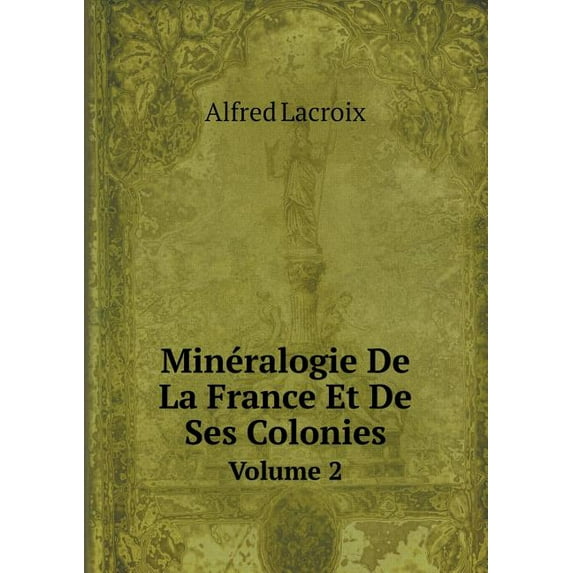 Minéralogie De La France Et De Ses Colonies Volume 2 (Paperback)