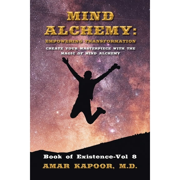 Mind Alchemy: Empowering Transformation: Create Your Masterpiece with the Magic of Mind Alchemy (Paperback)