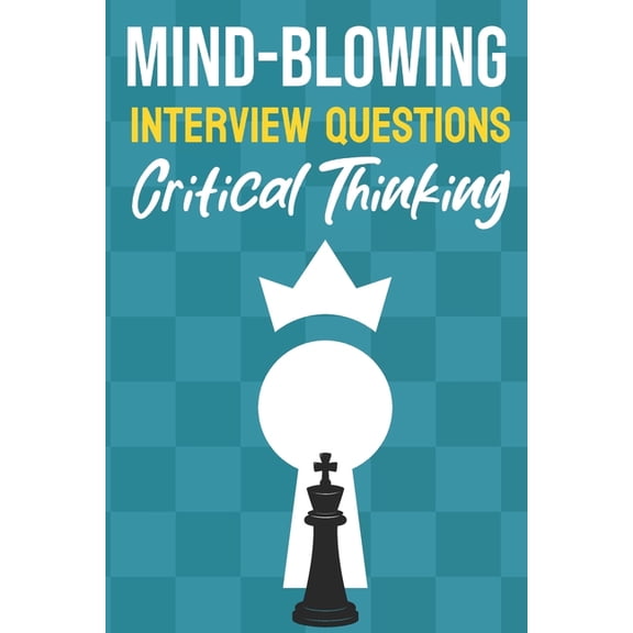 Mind Blowing Interview Questions: Critical Thinking, Interview Questions Asked by Global Companies and in FANG Interview, (Paperback)