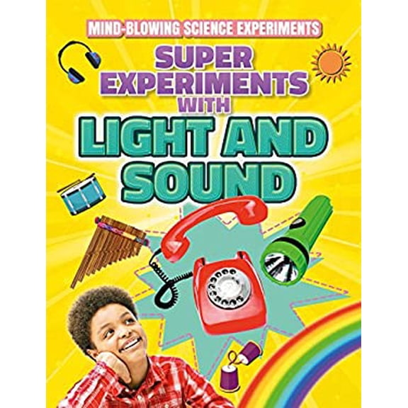 Pre-Owned Super Experiments with Light and Sound (Library Binding) 1538207451 9781538207451