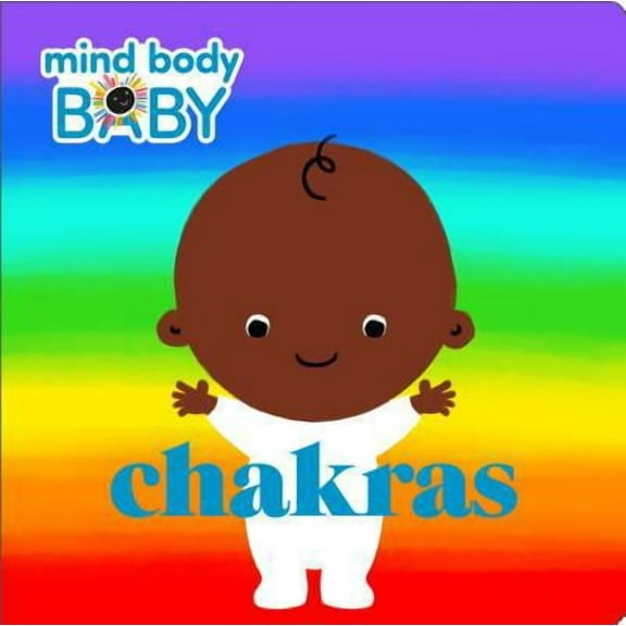Mind Body Baby: Mind Body Baby: Chakras (Board book)