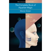 Mind, Body, Knowledge: The Complete Book of Aquarian Magic : A Practical Guide to the Magical Arts (Paperback)