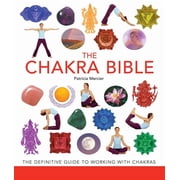 Mind Body Spirit Bibles The Chakra Bible The Definitive Guide to Working with Chakras, Book 11, Paperback