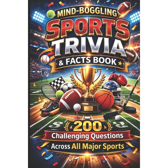 Mind-Boggling Sports Trivia & Facts Book: 200 Challenging Questions Across All Major Sports, (Paperback)