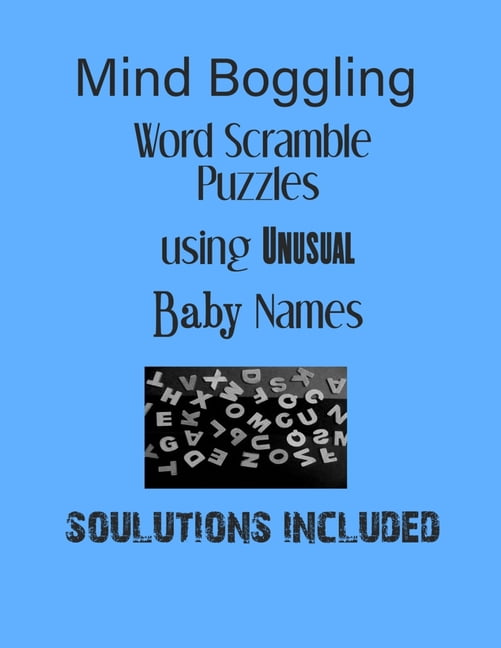 Mind Boggling Word Scramble Puzzles using Unusual Baby Names - Solutions included: Have a Blast!, (Paperback)