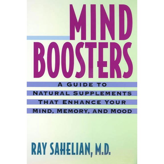 Mind Boosters : A Guide to Natural Supplements That Enhance Your Mind, Memory, and Mood (Edition 1) (Paperback)