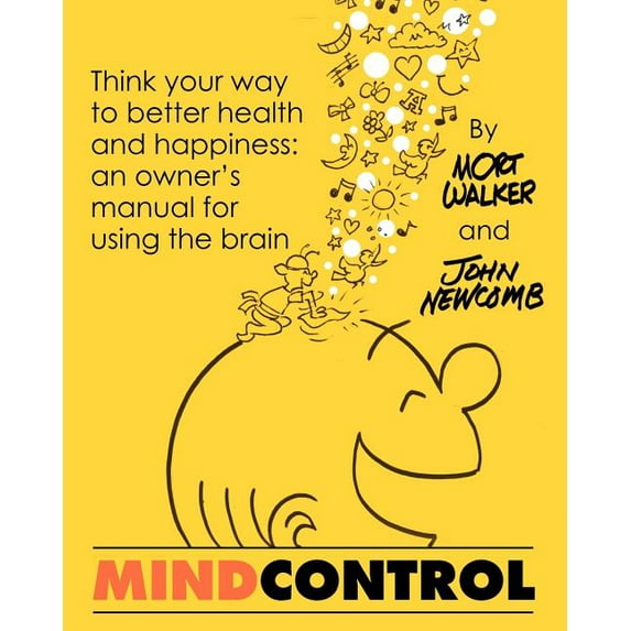 Mind Control: Think Your Way to Better Health and Happiness: An Owner's Manual for Using the Brain, (Paperback)