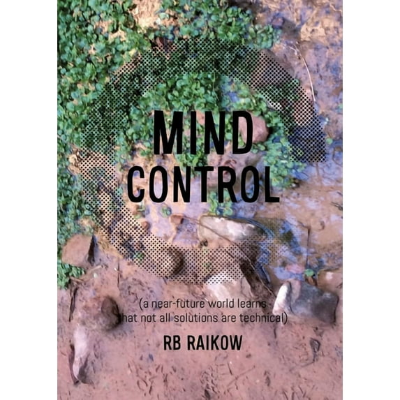 Mind Control: (a near-future world learns that not all solutions are technical), (Paperback)