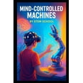thumbnail image 1 of Practical Engineering Skills for Income Mind-Controlled Machines: Control Robots with Your Thoughts, (Paperback), 1 of 1