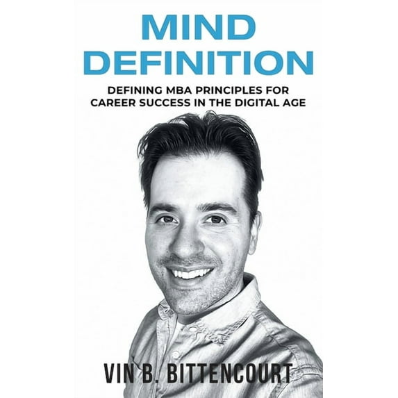 Mind Definition: Defining MBA Principles for Career Success in the Digital Age, (Paperback)