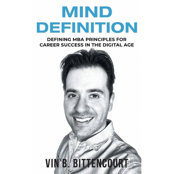 Mind Definition: Defining MBA Principles for Career Success in the Digital Age, (Paperback)