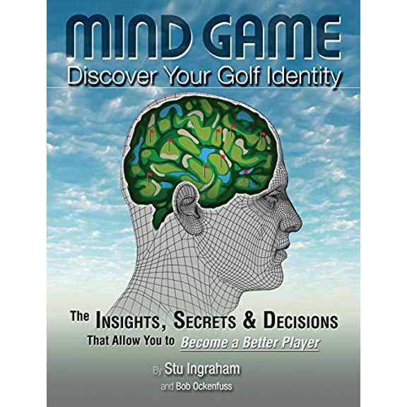 Pre-Owned Mind Game Discover Your Golf Identity: The Insights, Secrets & Decisions That Allow You to Become a Better Player (Paperback) 1512161683 9781512161687