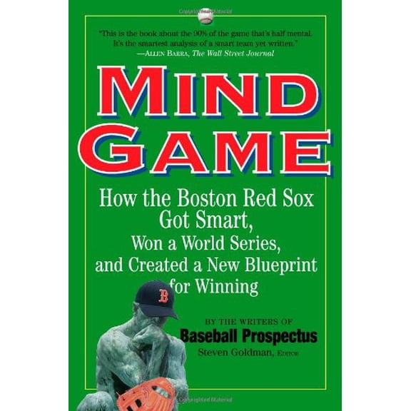 Pre-Owned Mind Game: How the Boston Red Sox Got Smart, Won a World Series, and Created a New (Paperback 9780761140184) by Steve Goldman, Baseball Prospectus Team of Experts (Editor)