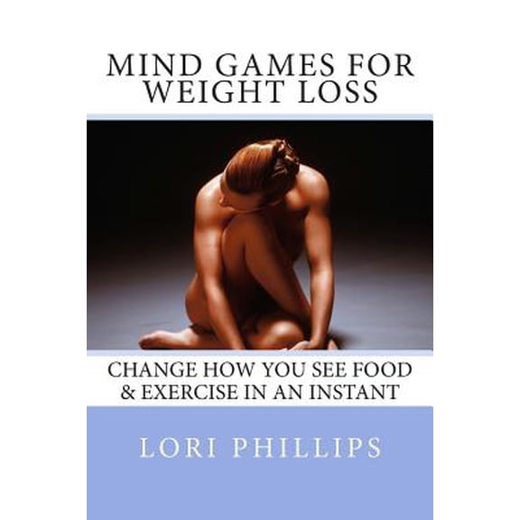 Pre-Owned Mind Games for Weight Loss: Change how you see food & exercise in an instant (Paperback) 0985417595 9780985417598