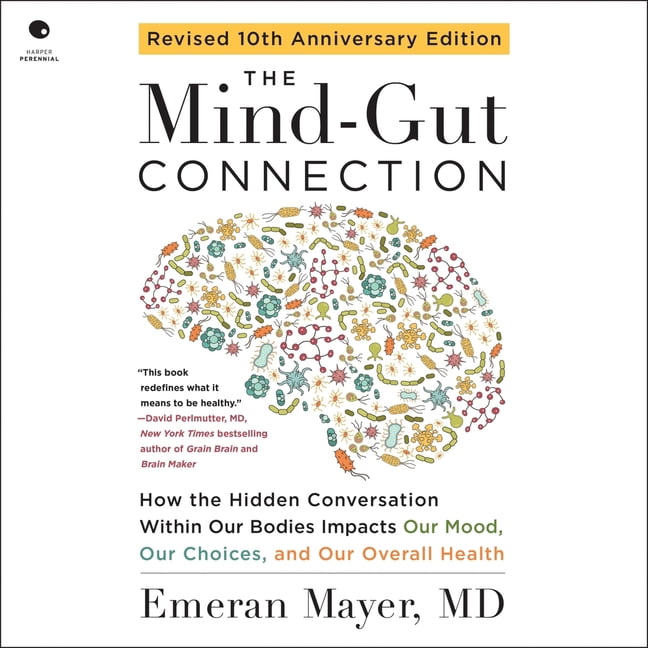 The Mind-Gut Connection (10th Anniversary Edition): How the Hidden Conversation Within Our Bodies Impacts Our Mood, Our , (Audiobook)