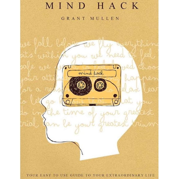 Mind Hack: Your easy to use guide to your own extraordinary life, (Paperback)