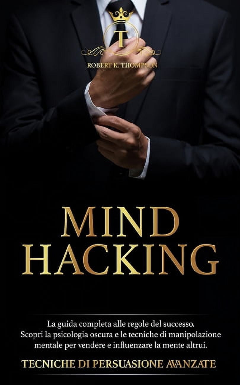 Mind Hacking : La guida completa alle regole del successo. Scopri la ...