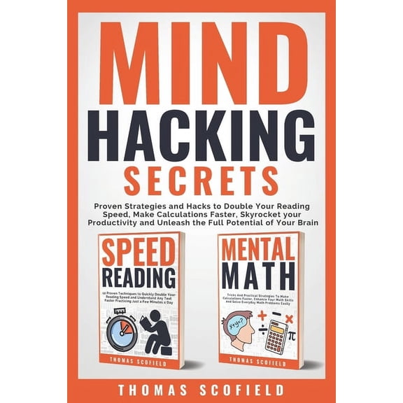 Mind Hacking Secrets: Proven Strategies and Hacks to Double Your Reading Speed, Make Calculations Faster, Skyrocket your Productivity and Unleash the Full Potential of Your Brain (Paperback)