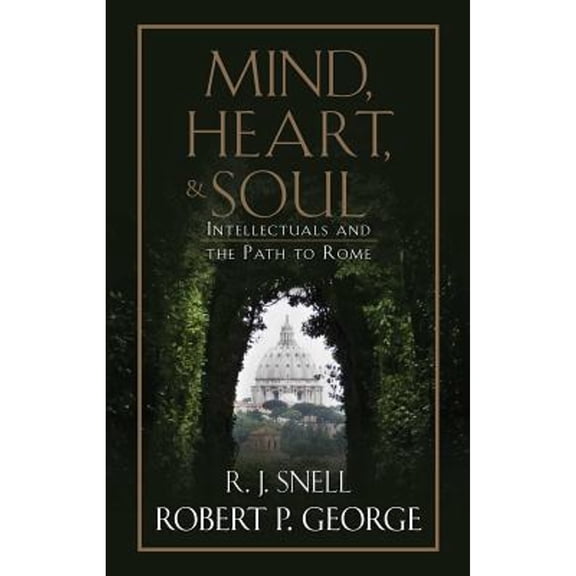 Pre-Owned Mind, Heart, and Soul: Intellectuals and the Path to Rome (Hardcover) 1505111218 9781505111217