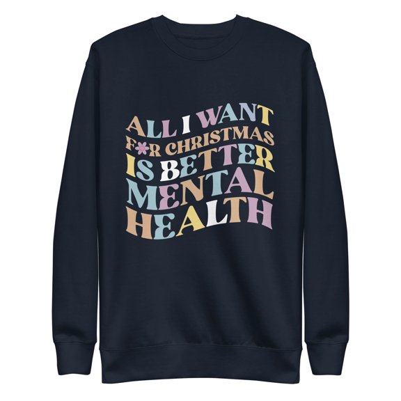 Mind Language All I Want For Christmas Is Better Mental Health Sweatshirt