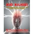 thumbnail image 1 of Mind Machines: How To Understand Them- How To Build Them - Applying Their Basic Technology (Paperback), 1 of 1