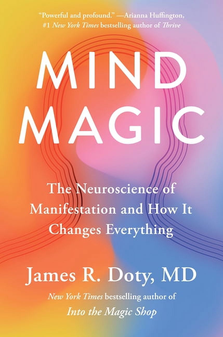 Mind Magic: The Neuroscience of Manifestation and How It Changes Everything, (Hardcover)