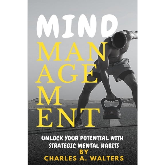 Mind Management: Unlock Your Potential with Strategic Mental Habits, (Paperback)
