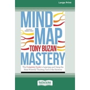 Mind Map Mastery The Complete Guide to Learning and Using the Most Powerful Thinking Tool in the Universe 16pt Large P, Paperback