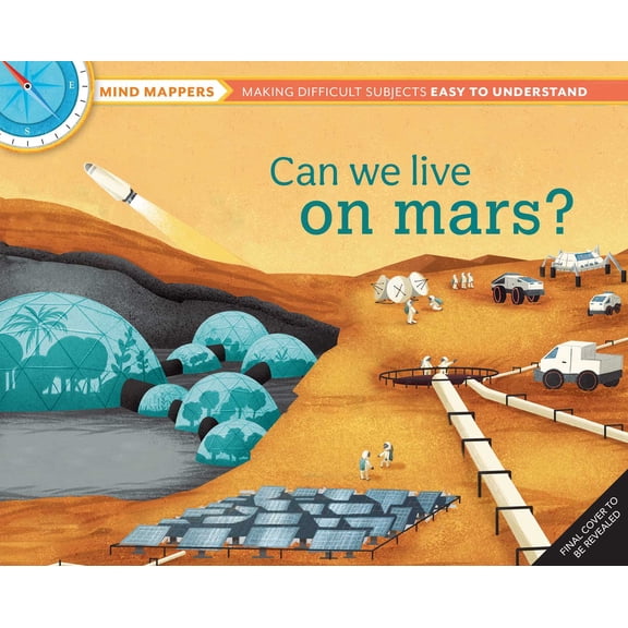 Mind Mappers: Can We Live on Mars? : Mind MappersMaking Difficult Subjects Easy To Understand (Hardcover)