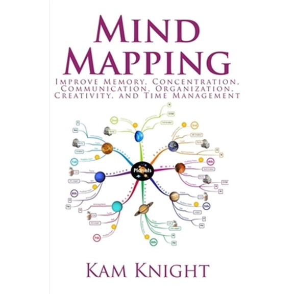 Pre-Owned Mind Mapping: Improve Memory, Concentration, Communication, Organization, Creativity, and Time Management (Paperback) 1544840705 9781544840703