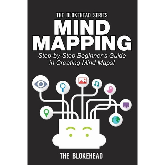 The Blokehead Success Mind Mapping: Step-by-Step Beginner's Guide in Creating Mind Maps!, (Paperback)