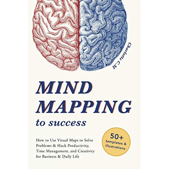 Pre-Owned Mind Mapping to Success: How to Use Visual Maps to Solve Problems & Hack Productivity, Time Management, and Creativity for Business & Daily Life Paperback