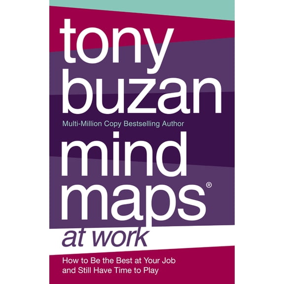 Mind Maps at Work: How to be the best at work and still have time to play, (Paperback)