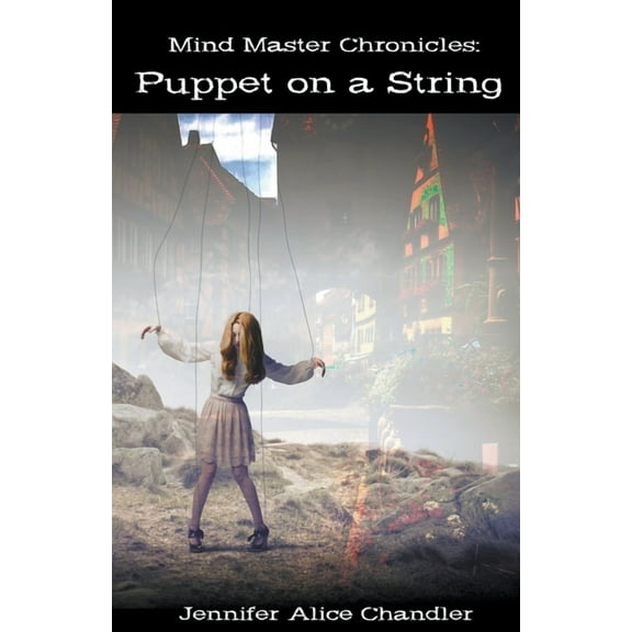 Mind Master Chronicles Mind Master Chronicles: Puppet on a String, Book 2, (Paperback)